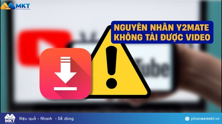 Nguyên nhân không tải được video từ y2mate 