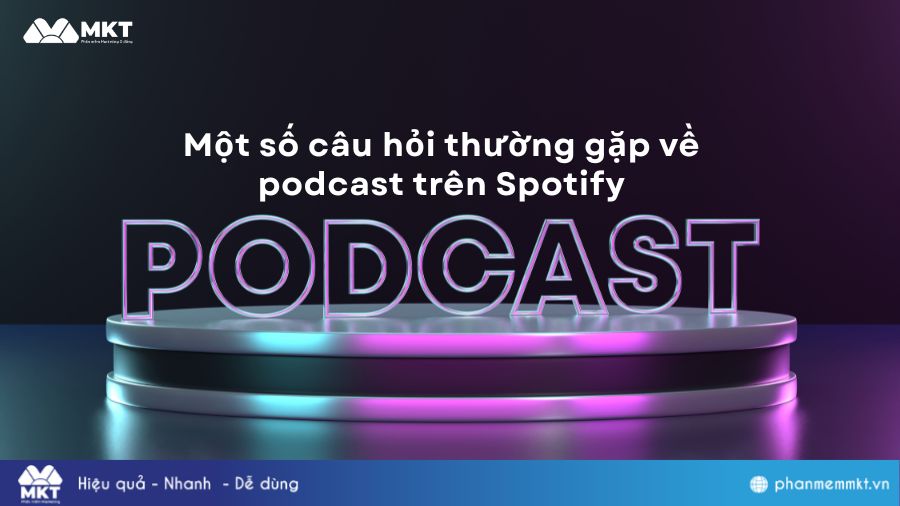 Một số câu hỏi thường gặp về podcast trên Spotify