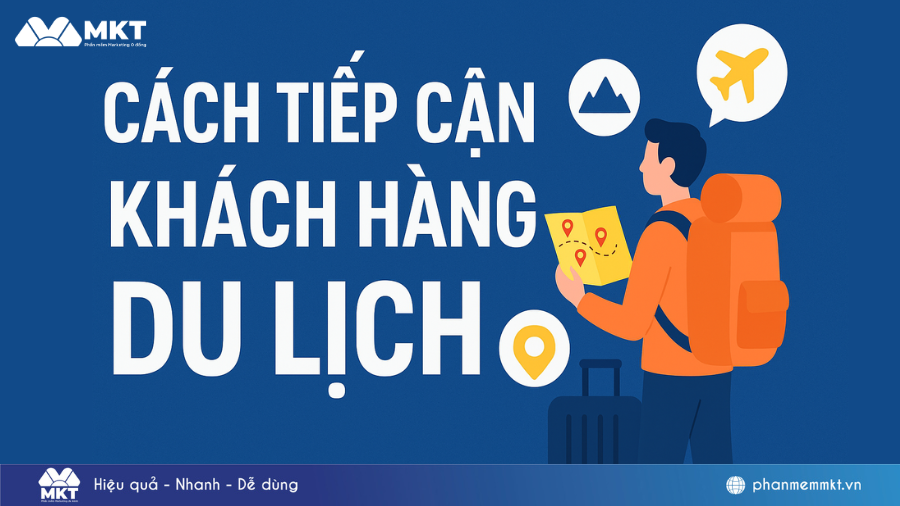 Cách tiếp cận khách hàng du lịch tiềm năng nhanh chóng