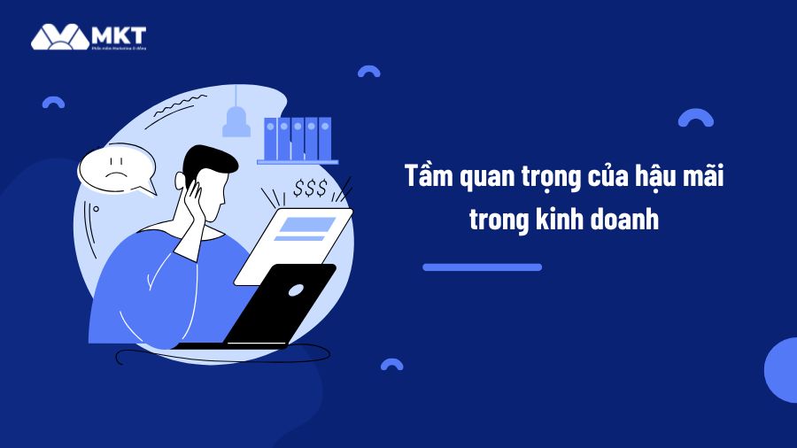 Hậu mãi là gì Tầm quan trọng của hậu mãi trong kinh doanh