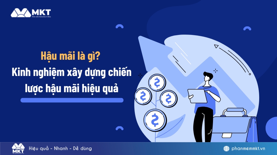 Hậu mãi là gì? Kinh nghiệm xây dựng chiến lược hậu mãi hiệu quả