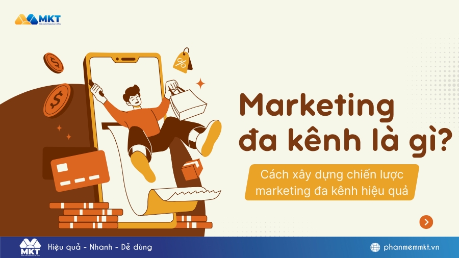 Marketing đa kênh là gì? Cách xây dựng chiến lược marketing đa kênh hiệu quả