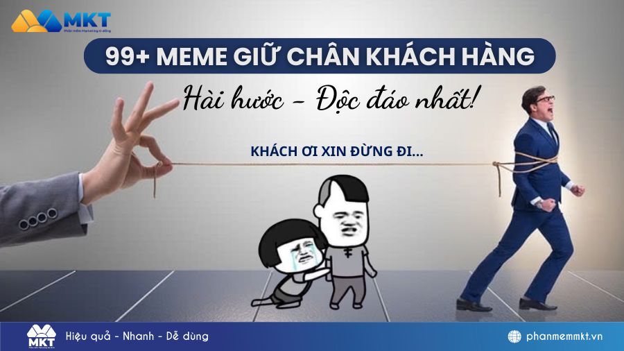 giữ chân khách hàng meme