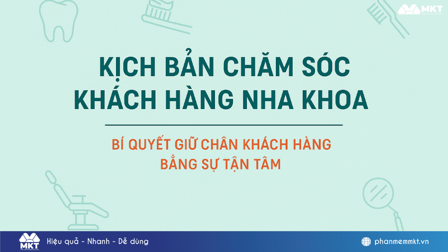 Kịch bản chăm sóc khách hàng nha khoa