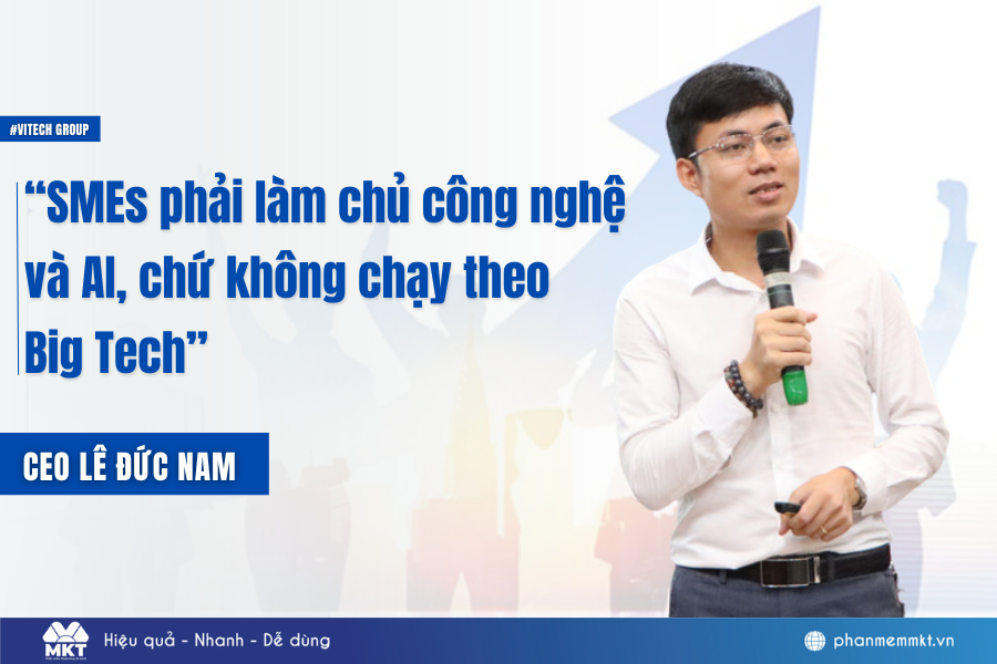 Lê Đức Nam: “SMEs phải làm chủ công nghệ và AI, chứ không chạy theo Big Tech”