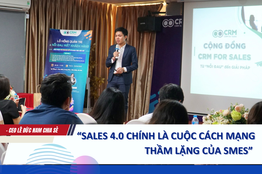 “Sales 4.0 chính là cuộc cách mạng thầm lặng của SMEs” – CEO Lê Đức Nam chia sẻ