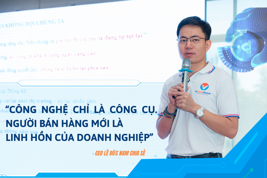 “Công nghệ chỉ là công cụ. Người bán hàng mới là linh hồn của doanh nghiệp,”