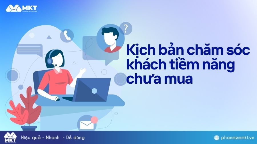 Kịch bản chăm sóc khách tiềm năng chưa mua