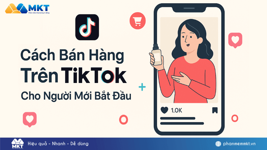 Hướng dẫn cách bán hàng trên TikTok cho người mới bắt đầu 2026 3 Cách bán hàng trên TikTok cho người mới bắt đầu 2026