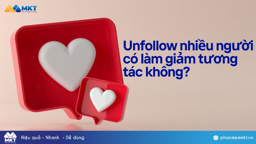 Unfollow nhiều người có làm giảm tương tác không? 