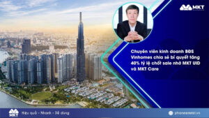 Chuyên viên kinh doanh BĐS Vinhomes chia sẻ bí quyết tăng 40% tỷ lệ chốt sale nhờ MKT UID và MKT Care 6 Chuyên viên kinh doanh BĐS Vinhomes chia sẻ bí quyết tăng 40% tỷ lệ chốt sale nhờ MKT UID và MKT Care