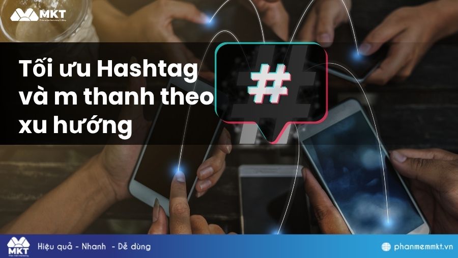 Tối ưu Hashtag và âm thanh theo xu hướng 