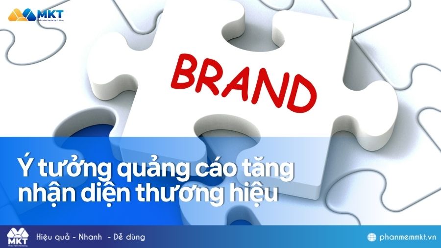 Ý tưởng quảng cáo tăng nhận diện thương hiệu Ý tưởng quảng cáo tăng nhận diện thương hiệu
