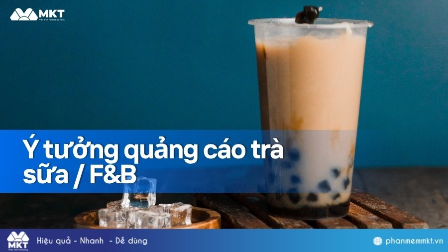 Ý tưởng content quảng cáo trà sữa Ý tưởng quảng cáo trà sữa / F&B