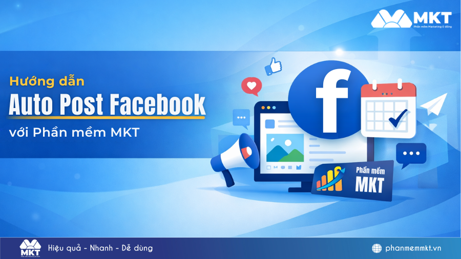 4+ Cách Auto Post Facebook tiếp cận hàng 1.000.000 khách hàng tiềm năng 1 Auto Post Facebook voi Phan mem MKT 1 1