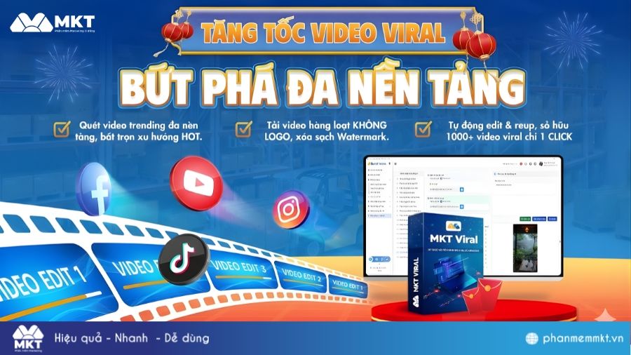 MKT Viral - giải pháp tiết kiệm tới 90% thời gian reup và viral video đa nền tảng Phần mềm MKT Viral Ver 2