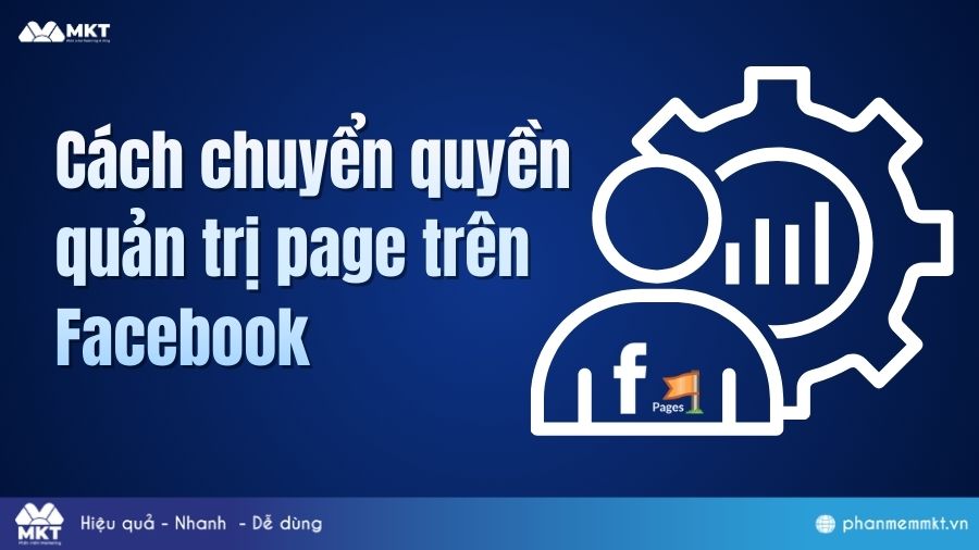 Cách chuyển quyền quản trị Page trên Facebook mới nhất 2026 1 Cách chuyển quyền quản trị Page trên Facebook