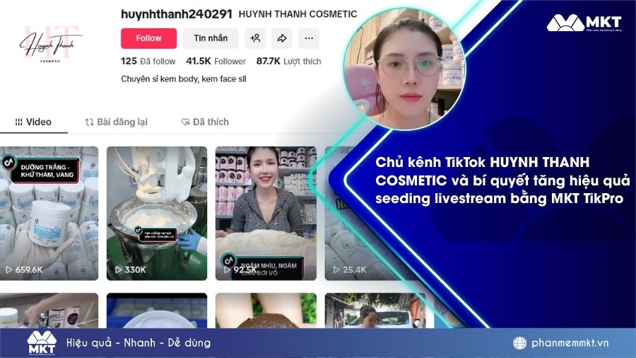 Chủ kênh TikTok HUYNH THANH COSMETIC và bí quyết dùng MKT TikPro tăng X5 hiệu quả seeding livestream 9 Chủ kênh TikTok HUYNH THANH COSMETIC