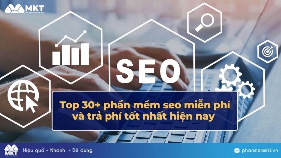 Top 30+ phần mềm seo miễn phí và trả phí tốt nhất hiện nay 1 Top 30+ phần mềm seo miễn phí và trả phí tốt nhất hiện nay