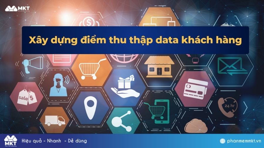 Xây dựng tệp data khách hàng Bước 3: Xây dựng điểm thu thập data khách hàng