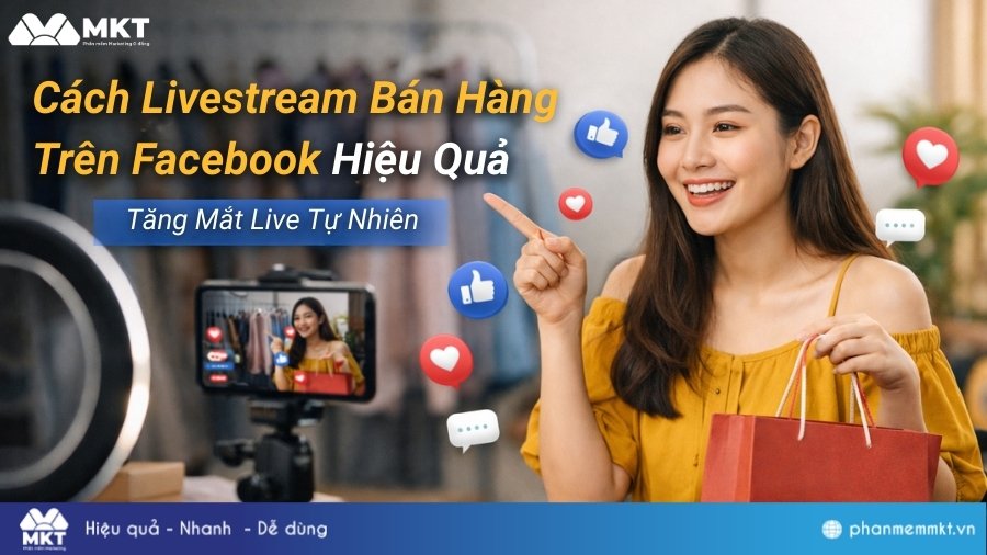 Cách livestream bán hàng trên Facebook hiệu quả, tăng mắt live tự nhiên 10 Cách livestream bán hàng trên Facebook