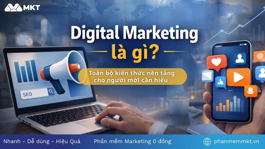 Digital Marketing là gì? Toàn bộ kiến thức nền tảng người mới cần hiểu 1 Digital Marketing là gì