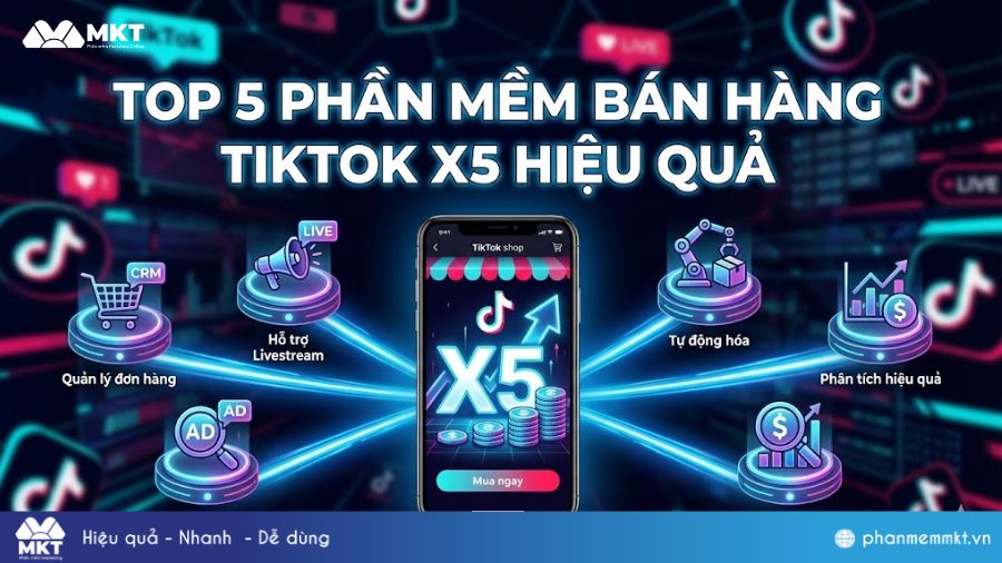 Top 5 phần mềm bán hàng TikTok hiệu quả 12 Top 5 phần mềm bán hàng TikTok X5 hiệu quả