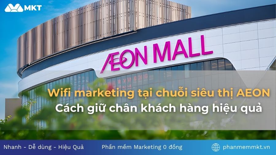 Vì sao AEON chọn wifi marketing để giữ chân khách hàng? 1 Wifi marketing tại chuỗi siêu thị AEON