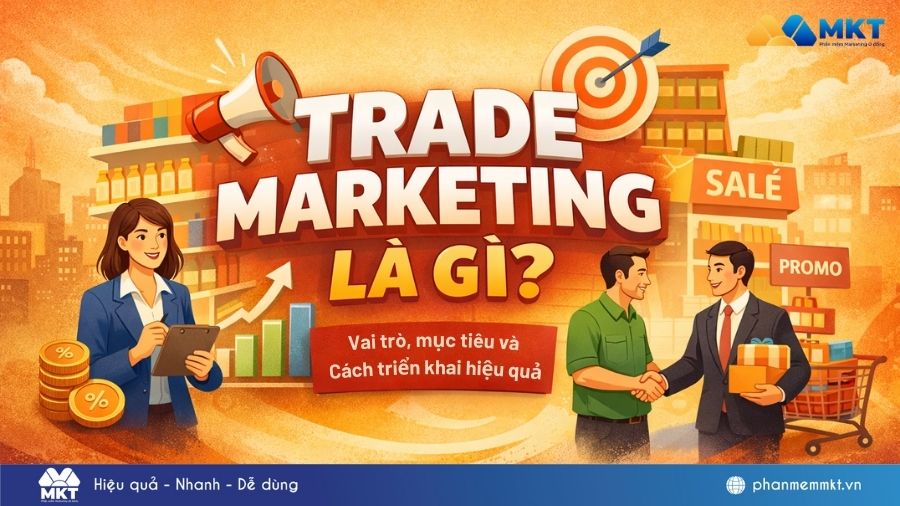 Trade Marketing là làm gì? Trade Marketing và Brand Marketing: Nên chọn chiến lược nào?
