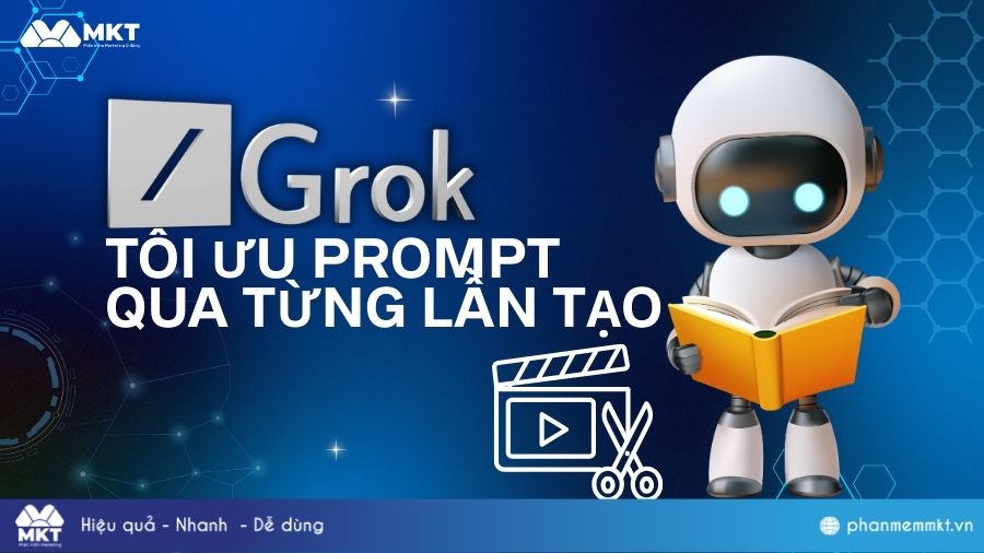 Tối ưu prompt cho video grok Tối ưu prompt qua từng lần tạo