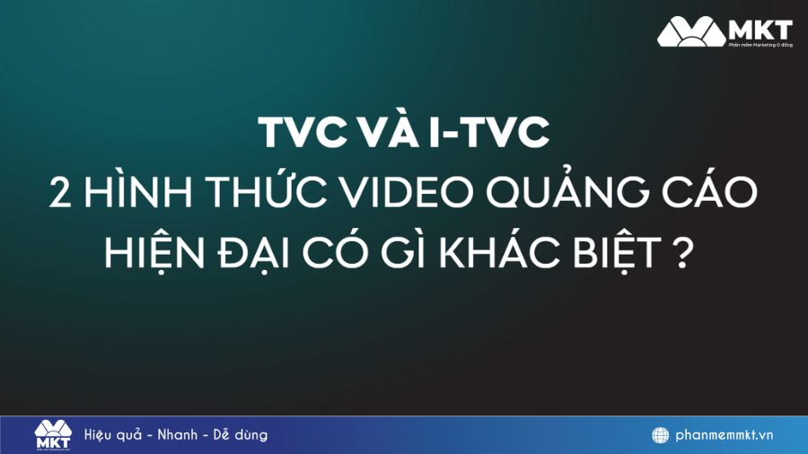 TVC và iTVC khác nhau như thế nào? TVC và iTVC khác nhau như thế nào? Giải thích dễ hiểu