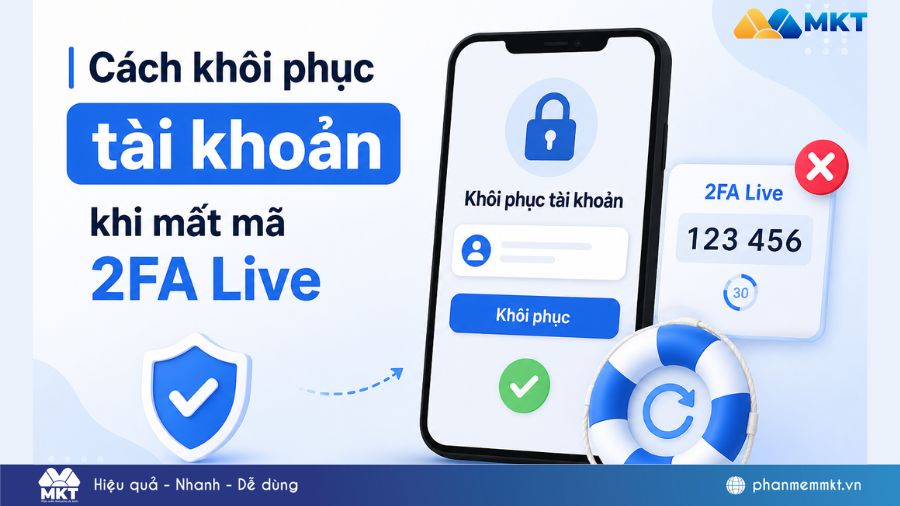 Cách khôi phục tài khoản khi mất mã 2FA Live nhanh chóng, hiệu quả 2026