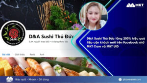 Case study phần mềm MKT 1 D&A Sushi Thủ Đức tăng 200% hiệu quả tiếp cận nhờ MKT Care và MKT UID