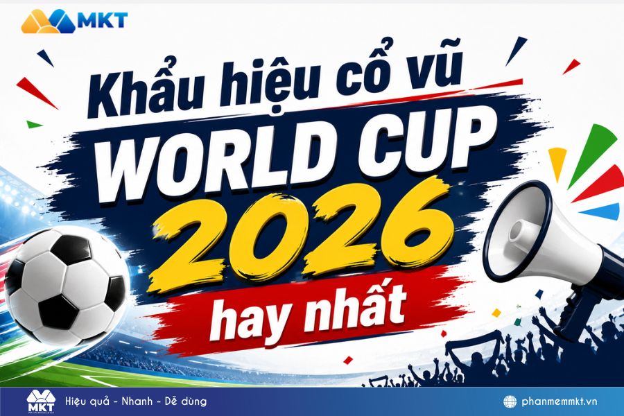 Khẩu hiệu cỗ vũ bóng đá hay cho World Cup 2026 Khẩu hiệu cỗ vũ bóng đá hay cho World Cup 2026