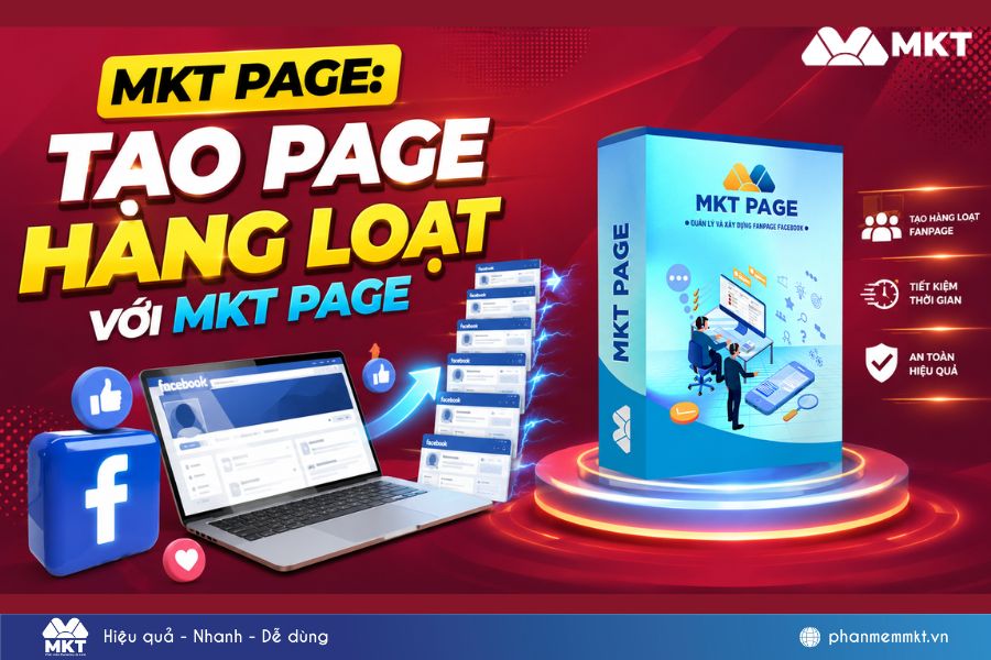 MKT Page - Tạo Fanpage Facebook hàng loạt chỉ với vài click MKT Page - Tạo Fanpage Facebook hàng loạt chỉ với vài click