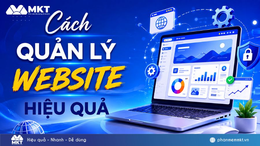 Bí quyết quản lý website hiệu quả cho doanh nghiệp 2026 1 Bí quyết quản lý website bán hàng giúp tăng traffic bền vững