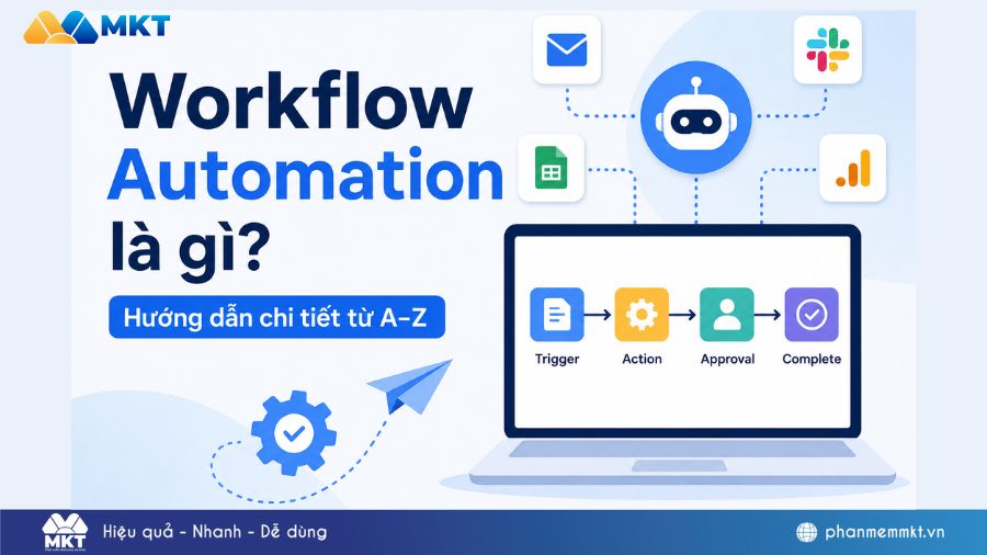 Workflow Automation là gì? Hướng dẫn từ A–Z chi tiết nhất