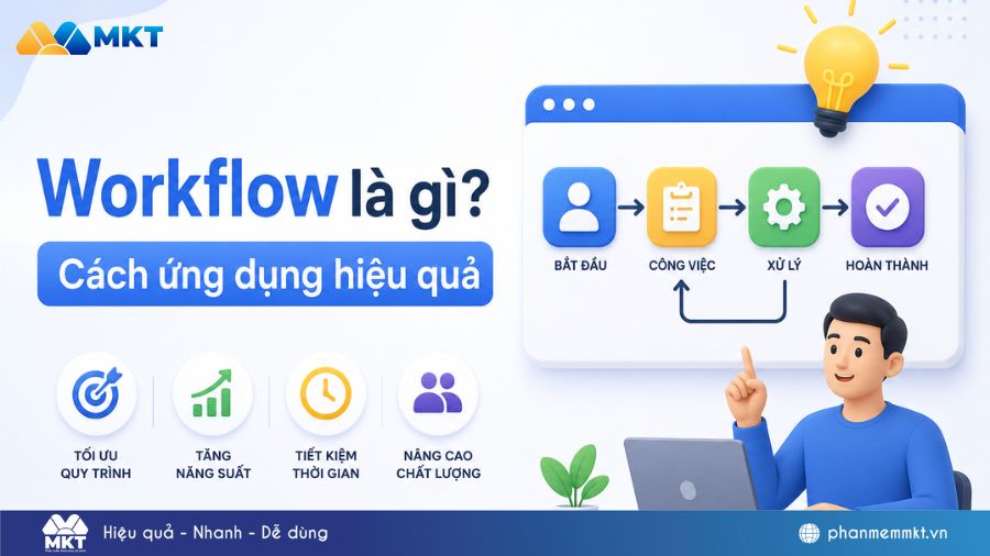 Workflow là gì? Khái niệm, phân loại & cách ứng dụng thực tế