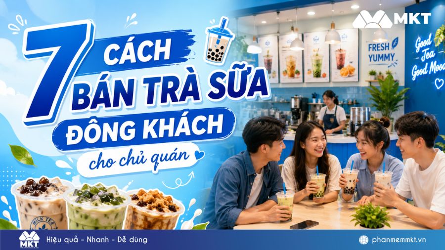 7 Cách bán trà sữa đông khách cho chủ quán 2026 5 7 Cách bán trà sữa đông khách cho chủ quán