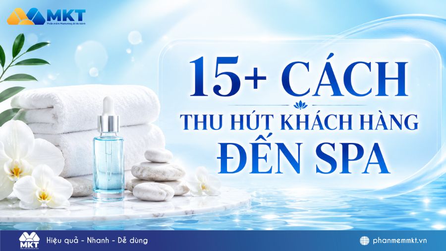15+ cách thu hút khách hàng đến spa hiệu quả, dễ áp dụng 15 cách thu hút khách hàng đến spa