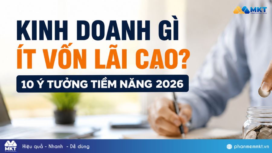 Kinh doanh gì ít vốn lãi cao? 10 Ý tưởng tiềm năng 2026 15 Kinh doanh gì ít vốn lãi cao? 10 Ý tưởng tiềm năng 2026