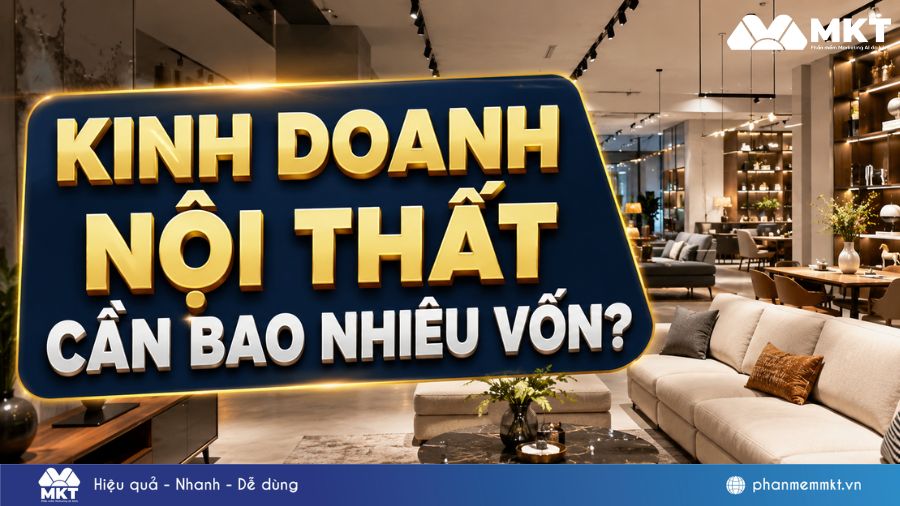 Phần mềm đào tạo 26 Kinh doanh nội thất cần bao nhiêu vốn
