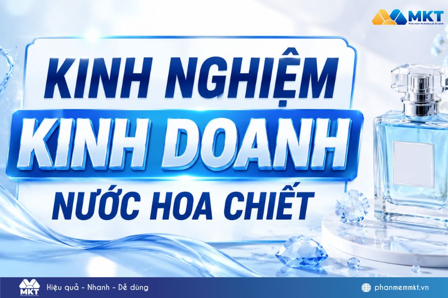 Kinh nghiệm kinh doanh nước hoa chiết hiệu quả và ra lời 2026 8 kinh doanh nước hoa chiết