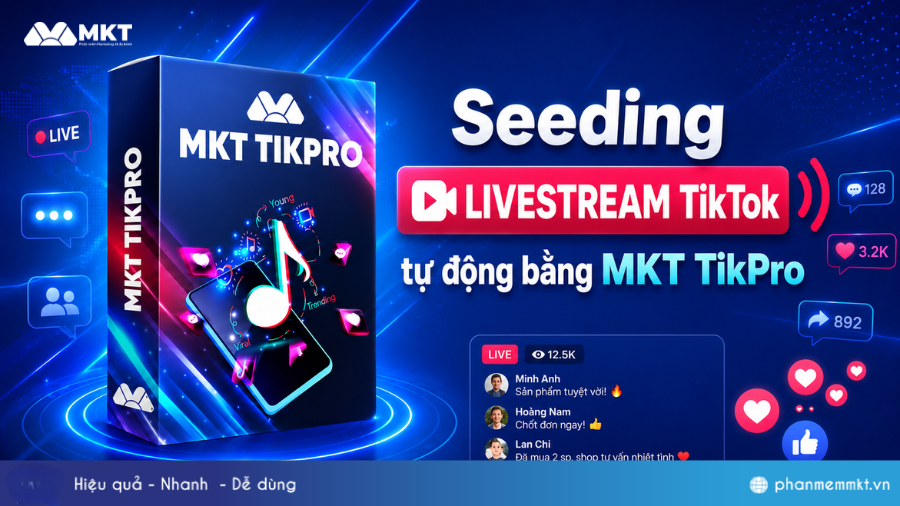 Seeding Livestream TikTok tự động bằng MKT TikPro 20 Seeding Livestream TikTok tự động bằng MKT TikPro