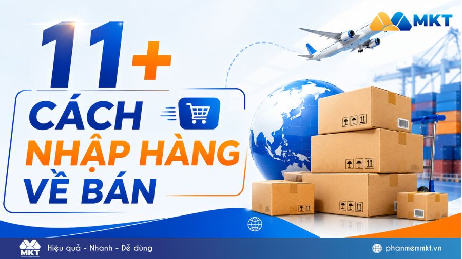 11+ Cách nhập hàng về bán trong nước và nước ngoài cho người mới kinh doanh 3 Cách nhập hàng về bán