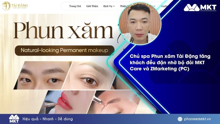 Chủ spa Phun xăm Tài Đặng chia sẻ cách tăng khách đều đặn với MKT Care và ZMarketing 1 Chủ spa Phun xăm Tài Đặng chia sẻ cách tăng khách đều đặn với MKT Care và ZMarketing