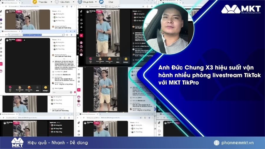 Anh Đức Chung tăng X3 hiệu suất vận hành nhiều phòng livestream với MKT TikPro 10 Anh Đức Chung chia sẻ cách vận hành nhiều phòng live TikTok với MKT TikPro