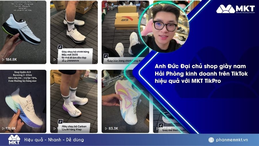 Anh Đức Đại chủ shop giày nam Hải Phòng kinh doanh trên TikTok hiệu quả với MKT TikPro 13 Anh Đức Đại chia sẻ hành trình 1 năm ứng dụng MKT TikPro vận hành shop giày nam trên TikTok
