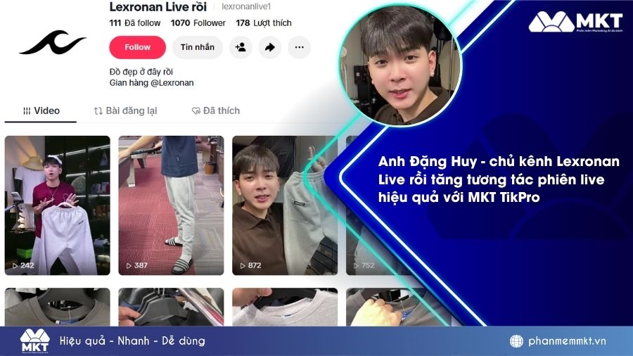 Anh Đặng Huy - chủ kênh Lexronan Live Rồi tăng tương tác phiên live bằng MKT TikPro như thế nào? 1 Chủ kênh Lexronan Live Rồi chia sẻ cách tăng tương tác phiên live bằng MKT TikPro