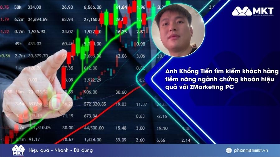Anh Khổng Tiến tìm kiếm khách hàng tiềm năng ngành chứng khoán hiệu quả với ZMarketing PC 3 Anh Khổng Tiến tìm khách hàng tiềm năng ngành chứng khoán hiệu quả với ZMarketing PC